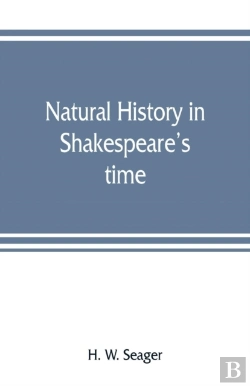 Bertrand.pt - Natural History In Shakespeare'S Time; Being Extracts Illustrative Of The Subject As He Knew It