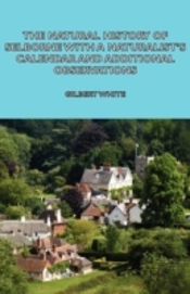 Natural History Of Selborne With A Naturalist'S Calendar And Additional Observations