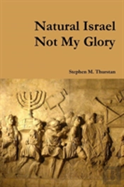 Natural Israel Not My Glory