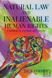 Natural Law And Inalienable Human Rights A Pathway To Freedom And Liberty