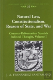 Natural Law, Constitutionalism, Reason Of State, And War