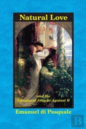Natural Love, And The Unnatural Attacks Against It