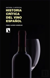 Natural O Artificial Historia Critica Del Vino Español