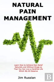 Natural Pain Management: Learn How To Ac
