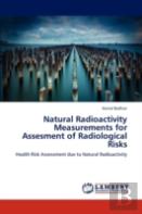 Natural Radioactivity Measurements For Assesment Of Radiological Risks