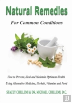 Bertrand.pt - Natural Remedies For Common Conditions: How To Prevent, Heal And Maintain Optimum Health Using Alternative Medicine, Herbals, Vitamins And Food