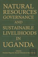 Natural Resources  Governance And Sustainable Livelihoods In Uganda