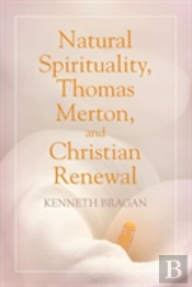 Natural Spirituality, Thomas Merton, And Christian Renewal