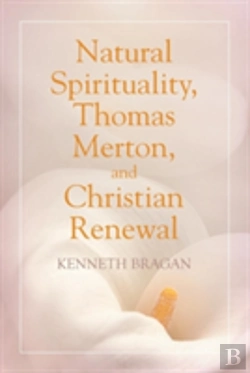 Bertrand.pt - Natural Spirituality, Thomas Merton, And Christian Renewal