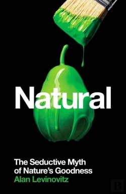 Bertrand.pt - Natural - The Seductive Myth Of Nature''S Goodness
