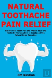 Natural Toothache Pain Relief: Relieve Y