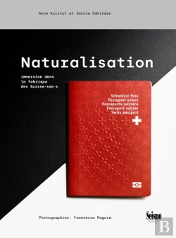 Bertrand.pt - Naturalisation : Immersion Dans La Fabrique Des Suisse·Sse·S