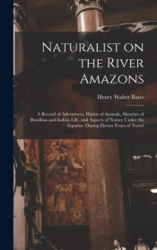 Naturalist On The River Amazons : A Reco