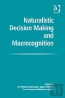 Naturalistic Decision Making And Macrocognition