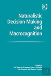 Naturalistic Decision Making And Macrocognition