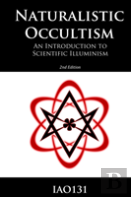 Naturalistic Occultism: An Introduction To Scientific Illuminism