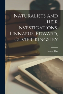 Bertrand.pt - Naturalists And Their Investigations. Linnaeus, Edward, Cuvier, Kingsley