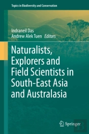 Naturalists, Explorers And Field Scientists In South-East Asia And Australasia