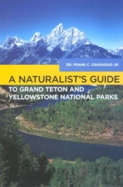 Naturalist'S Guide To Grand Teton And Yellowstone National Parks