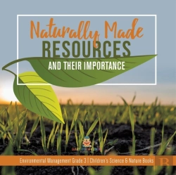 Bertrand.pt - Naturally Made Resources And Their Importance | Environmental Management Grade 3 | Children'S Science & Nature Books