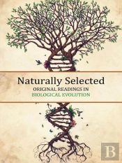 Naturally Selected: Original Readings In Biological Evolution