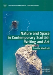 Nature And Space In Contemporary Scottish Writing And Art