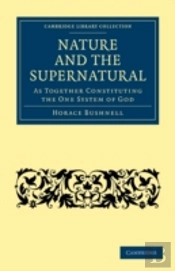 Nature And The Supernatural, As Together Constituting The One System Of God