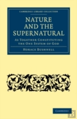 Bertrand.pt - Nature And The Supernatural, As Together Constituting The One System Of God