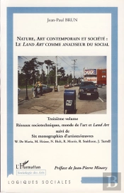 Nature, Art Contemporain Et Société : Le Land Art Comme Analyseur Du Social T.3 ; Réseaux Sociotechniques, Monde De L'Art Land Art