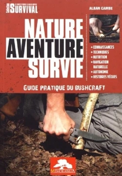 Bertrand.pt - Nature Aventure Survie ; Guide Pratique De Bushcraft