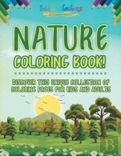 Nature Coloring Book! Discover This Unique Collection Of Coloring Pages For Kids And Adults