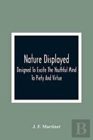 Nature Displayed; Designed To Excite The Youthful Mind To Piety And Virtue