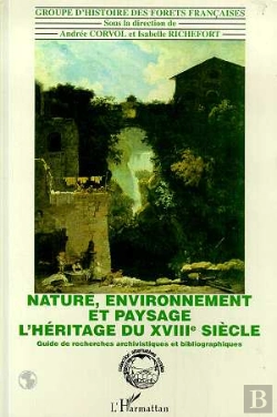 Bertrand.pt - Nature, Environnement Et Paysage ; L'Heritage Du Xviii Siecle