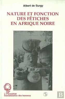 Bertrand.pt - Nature Et Fonction Des Fetiches En Afrique Noire