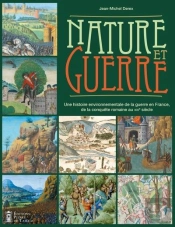 Nature Et Guerre : Une Histoire Environnementale De La Guerre En France, De La Conquête Romaine Au Xxie Siècle