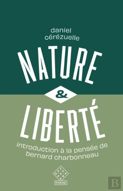 Bertrand.pt - Nature Et Liberté : Introduction À La Pensée De Bernard Charbonneau