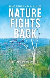 Nature Fights Back: The Mineral Activators - My Memoir