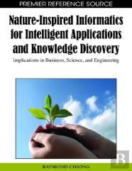 Nature-Inspired Informatics For Intelligent Applications And Knowledge Discovery