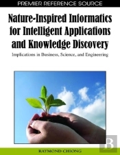 Nature-Inspired Informatics For Intelligent Applications And Knowledge Discovery