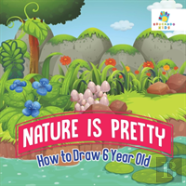 Nature Is Pretty | How To Draw 6 Year Old