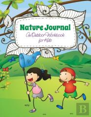 Nature Journal (An Outdoor Workbook For Kids)