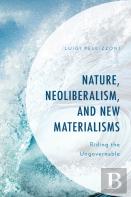 Nature, Neoliberalism, And New Materialisms