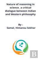 Nature Of Reasoning In Science_ A Critical Dialogue Between Indian And Western Philosophy