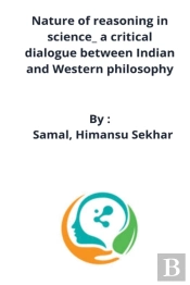 Nature Of Reasoning In Science_ A Critical Dialogue Between Indian And Western Philosophy