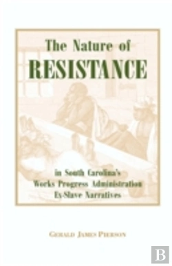 Bertrand.pt - Nature Of Resistance In South Carolina'S Works Progress Administration Ex-Slave Narratives