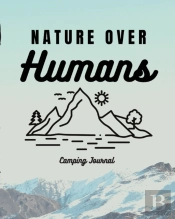 Nature Over Humans Camping Journal