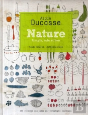 Nature ; Simple, Sain Et Bon ; 140 Recettes Réalisées Par Christophe Saintagne