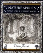 Nature Spirits: Wyrd Lore And Wild Fey Magic