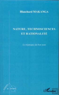 Bertrand.pt - Nature, Technosciences Et Rationalité ; Le Triptyque Du Bon Sens