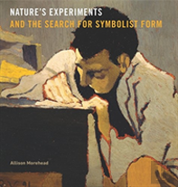 Natureâ€™S Experiments And The Search For Symbolist Form